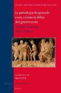 La Pathologie Du Pouvoir Vices Crimes Et Delits Des Gouvernants Antiquite Moyen Age Epoque Moderne