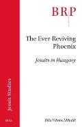 The Ever-Reviving Phoenix: Jesuits in Hungary