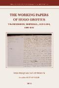 The Working Papers of Hugo Grotius.: Transmission, Dispersal, and Loss, 1604-1864
