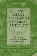Violence, Justice, and Law in Classical Antiquity: Collected Papers of Andrew Lintott