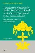 The Principles of Religion by Rabban Daniel Ibn Al-Ḥaṭṭāb: A 13th-Century Synopsis of Syriac Orthodox Belief: Critical Edition,