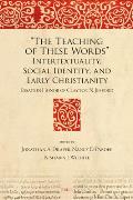 The Teaching of These Words Intertextuality, Social Identity, and Early Christianity: Essays in Honor of Clayton N. Jefford