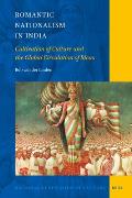 Romantic Nationalism in India: Cultivation of Culture and the Global Circulation of Ideas