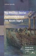 The Freudian Exodus: Psychoanalysis and the Mosaic Legacy