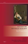 Revisiting Revenge Tragedy: New Perspectives
