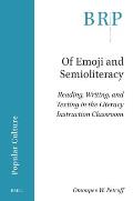 Of Emoji and Semioliteracy: Reading, Writing, and Texting in the Literacy Instruction Classroom