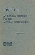 Joseph II: An Imperial Reformer for the Austrian Netherlands