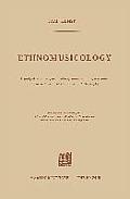 Ethnomusicology a Study of Its Nature Its Problems Methods & Representative Personalities to Which is Added a Bibliography