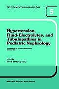 Hypertension, Fluid-Electrolytes, and Tubulopathies in Pediatric Nephrology: Proceedings of Pediatric Nephrology Seminar VIII, Held at Bal Harbour, Fl