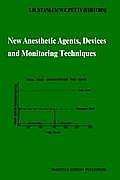 New Anesthetic Agents, Devices and Monitoring Techniques: Annual Utah Postgraduate Course in Anesthesiology 1983