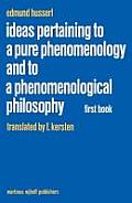 Ideas Pertaining to a Pure Phenomenology & to a Phenomenological Philosophy First Book General Introduction to a Pure Phenomenology