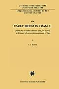 Early Deism in France: From the So-Called 'd?istes' of Lyon (1564) to Voltaire's 'lettres Philosophiques' (1734)