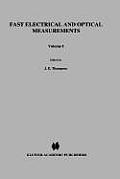 Fast Electrical and Optical Measurements: Volume 1 - Current and Voltage Measurements Volume 2 - Optical Measurements