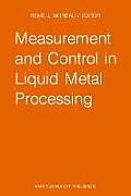 Measurement and Control in Liquid Metal Processing: Proceedings 4th Workshop Held in Conjunction with the 53rd International Foundry Congress, Prague,