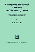Contemporary Philosophical Alternatives and the Crisis of Truth: A Critical Study of Positivism, Existentialism and Marxism