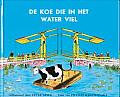 De Koe In Water Viel or The Cow Who Fell In the Canal Text in Dutch