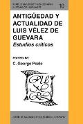 Antiguedad Y Actualidad de Luis Velez de Guevara: Estudios Criticos