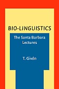 Bio Linguistics the Santa Barbara Lectures