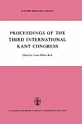 Proceedings of the Third International Kant Congress: Held at the University of Rochester, March 30-April 4, 1970