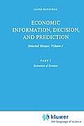 Theory and Decision Library #07: Economic Information, Decision and Prediction Selected Essays Volume 1