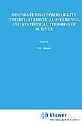 Foundations of Probability Theory, Statistical Inference, and Statistical Theories of Science: Volume I Foundations and Philosophy of Epistemic Applic