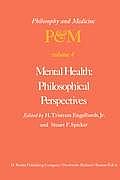 Mental Health: Philosophical Perspectives: Proceedings of the Fourth Trans-Disciplinary Symposium on Philosophy and Medicine Held at Galveston, Texas,