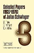 Selected Papers 1937 1976 of Julian Schwinger
