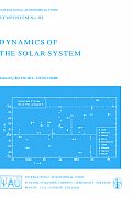 Dynamics of the Solar System: Symposium No. 81 Proceedings of the 81st Symposium of the International Astronomical Union Held in Tokyo, Japan, 23-26
