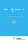 Retribution, Justice, and Therapy: Essays in the Philosophy of Law