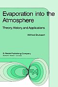 Evaporation Into the Atmosphere: Theory, History and Applications