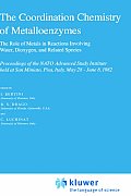 The Coordination Chemistry of Metalloenzymes: The Role of Metals in Reactions Involving Water, Dioxygen and Related Species