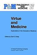 Virtue and Medicine: Explorations in the Character of Medicine
