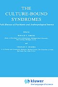 The Culture-Bound Syndromes: Folk Illnesses of Psychiatric and Anthropological Interest