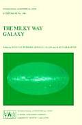 The Milky Way Galaxy: Proceedings of the 106th Symposium of the International Astronomical Union Held in Groningen, the Netherlands 30 May -