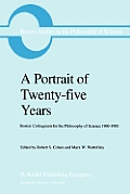 A Portrait of Twenty-Five Years: Boston Colloquium for the Philosophy of Science 1960-1985