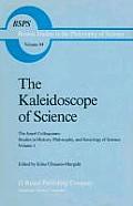 The Kaleidoscope of Science: The Israel Colloquium: Studies in History, Philosophy, and Sociology of Science Volume 1