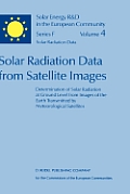 Solar Radiation Data from Satellite Images: Determination of Solar Radiation at Ground Level from Images of the Earth Transmitted by Meteorological Sa