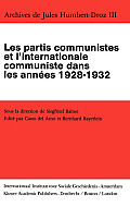 Archives de Jules Humbert-Droz, Volume III: Les Partis Communistes Et l'Internationale Communiste Dans Les Ann?es 1928-1932