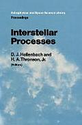 Interstellar Processes: Proceedings of the Symposium on Interstellar Processes, Held in Grand Teton National Park, July 1986