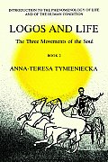 Logos and Life: The Three Movements of the Soul: The Spontaneous and the Creative in Man's Self-Interpretation-In-The-Sacred