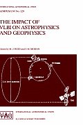 The Impact of Vlbi on Astrophysics and Geophysics: Proceedings of the 129th Symposium of the International Astronomical Union Held in Cambridge, Massa