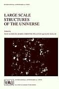 Large Scale Structures of the Universe: Proceedings of the 130th Symposium of the International Astronomical Union, Dedicated to the Memory of Marc A.