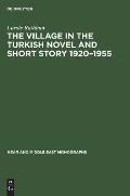 The Village in the Turkish Novel and Short Story 1920-1955