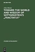 Toward the World and Wisdom of Wittgenstein's Tractatus