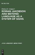 Roman Jakobson and Beyond: Language as a System of Signs: The Quest for the Ultimate Invariants in Language