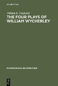 The Four Plays of William Wycherley: A Study in the Development of a Dramatist