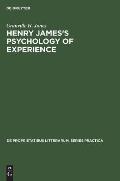 Henry James's Psychology of Experience: Innocence, Responsibility, and Renunciation in the Fiction of Henry James