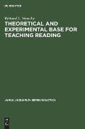 Theoretical and Experimental Base for Teaching Reading