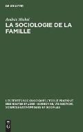 La Sociologie de la Famille: Recueil de Textes Pr?sent?s Et Comment?s