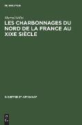 Les Charbonnages Du Nord de la France Au XIXe Si?cle